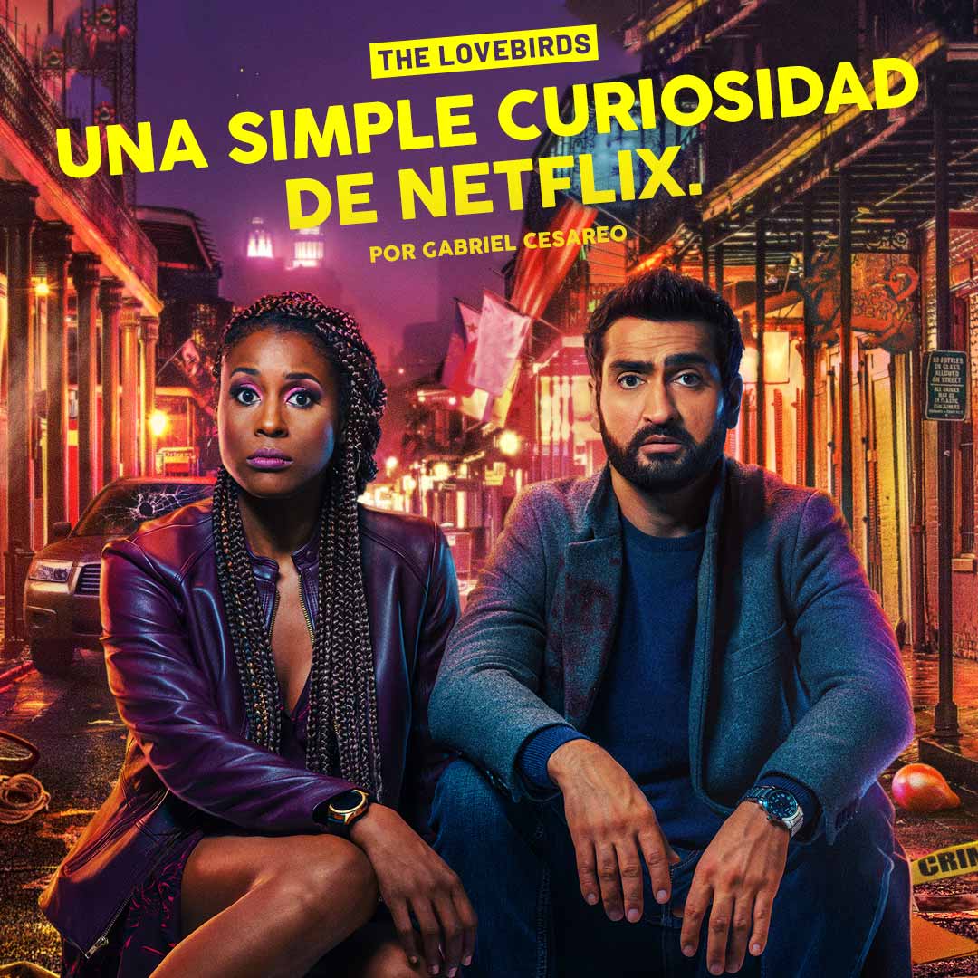 Lovebirds: una curiosidad del catálogo de Netflix Reseña The Lovebirds